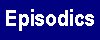 [Episodics]
