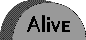ALIVE!